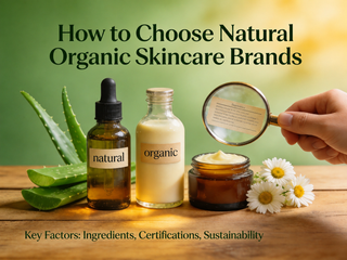 How to Choose Natural Organic Skincare Brands